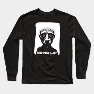 Need More Sleep Long Sleeve T-Shirt